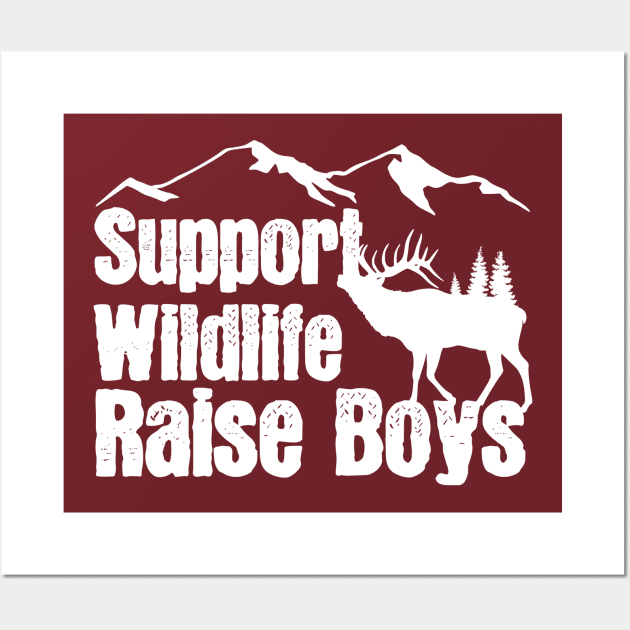 Support Wildlife Raise Boys Children Mother's Day Quotes Nature Mom Mother boys Wall Art by mezy